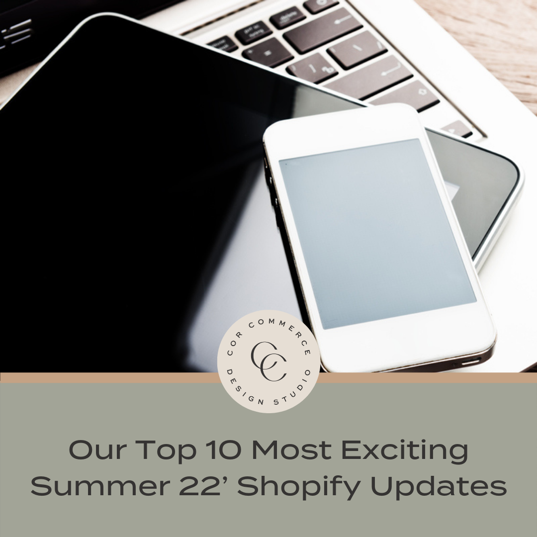 Our Top 10 Most Exciting Summer 22’ Shopify Updates