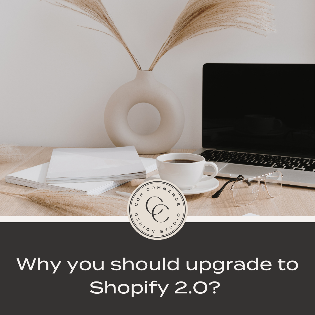 Why you should upgrade to Shopify 2.0 