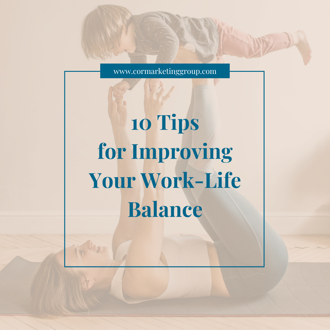 10 Tips for Improving Your Work-Life Balance - COR Commerce