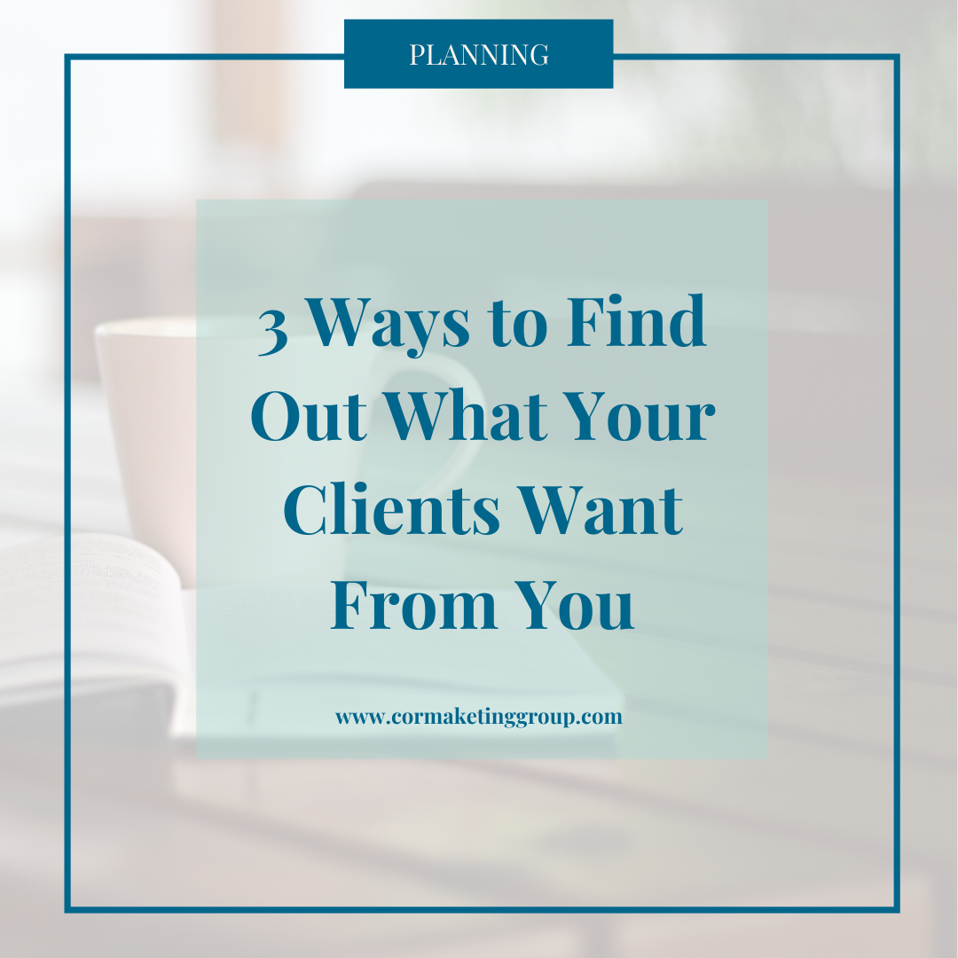 3 Ways to Find Out What Your Clients Want From You