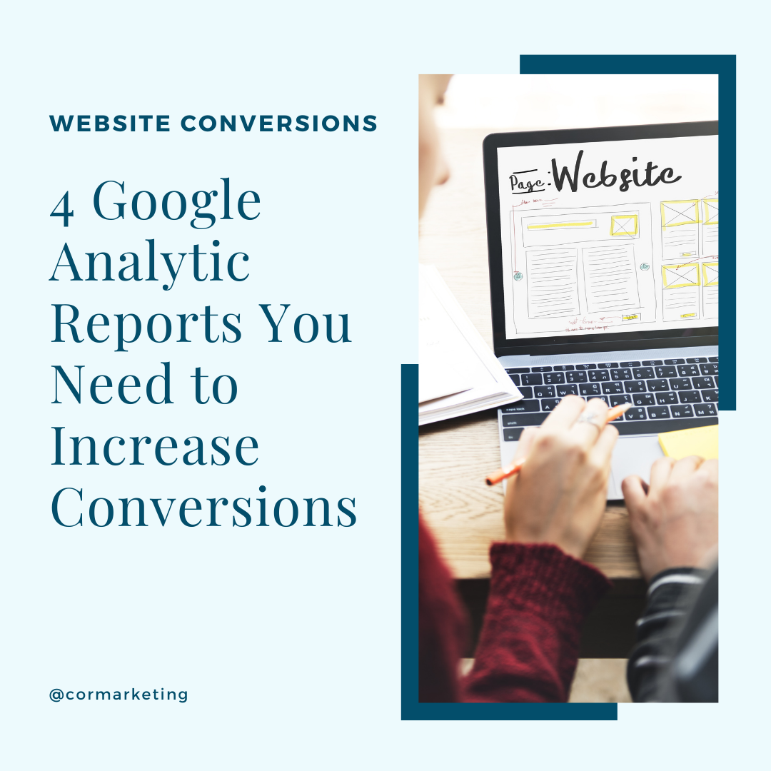 4 Google Analytic Reports You Need to Increase Conversions