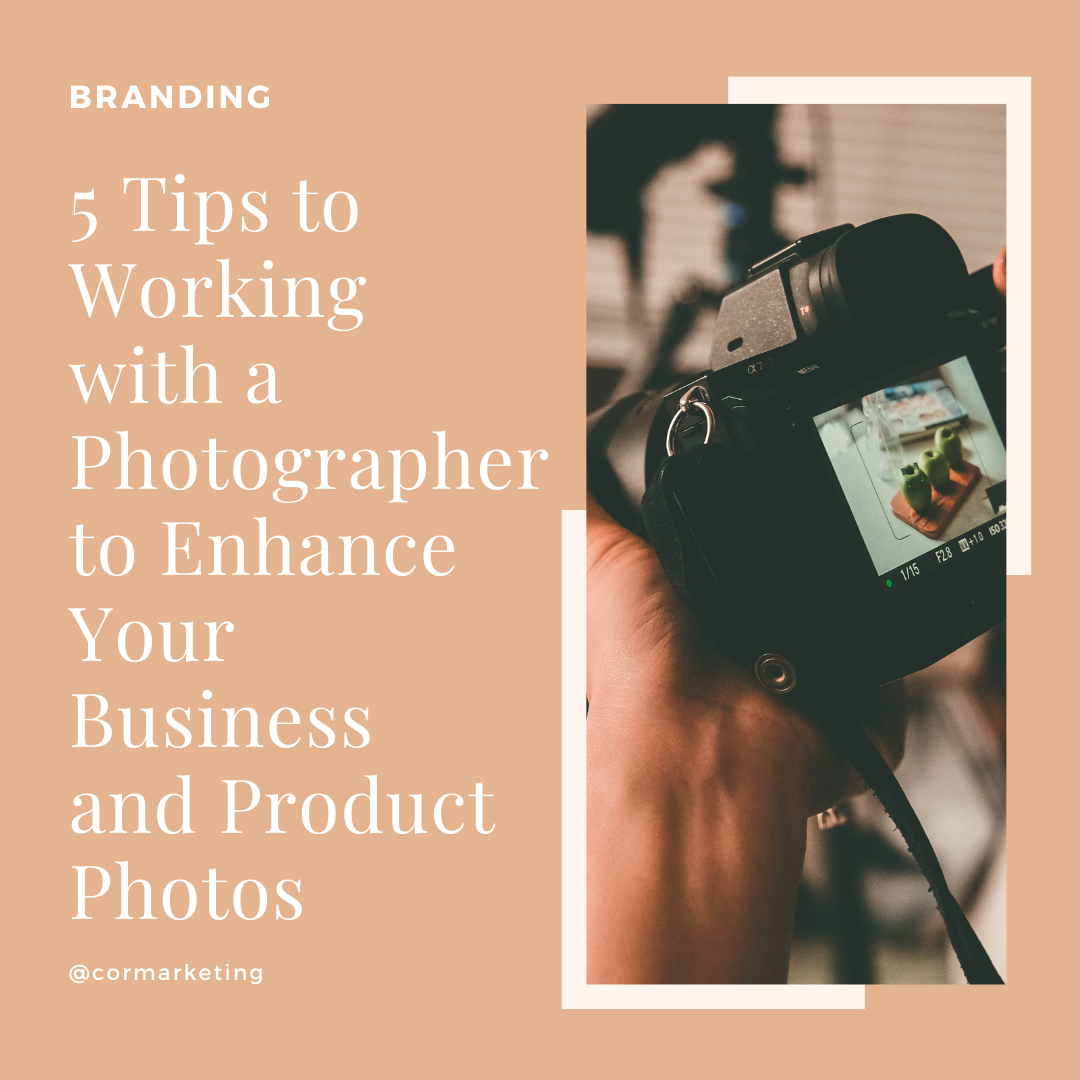 5 Tips to Working with a Photographer to Enhance Your Business and Product Photos