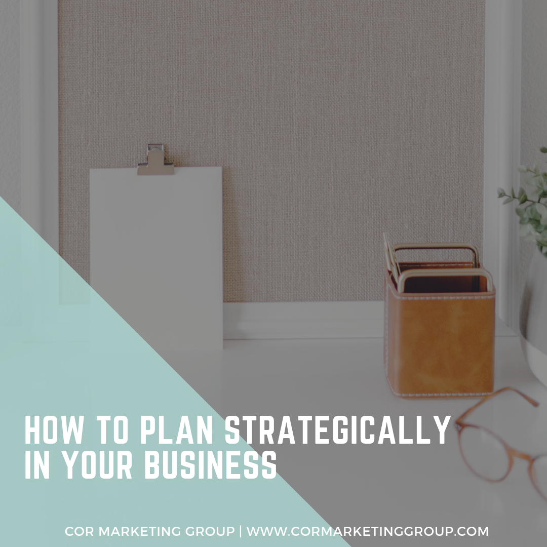 How to Plan Strategically In Your Business
