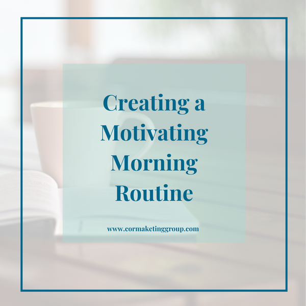 Creating a Motivating Morning Routine - COR Commerce