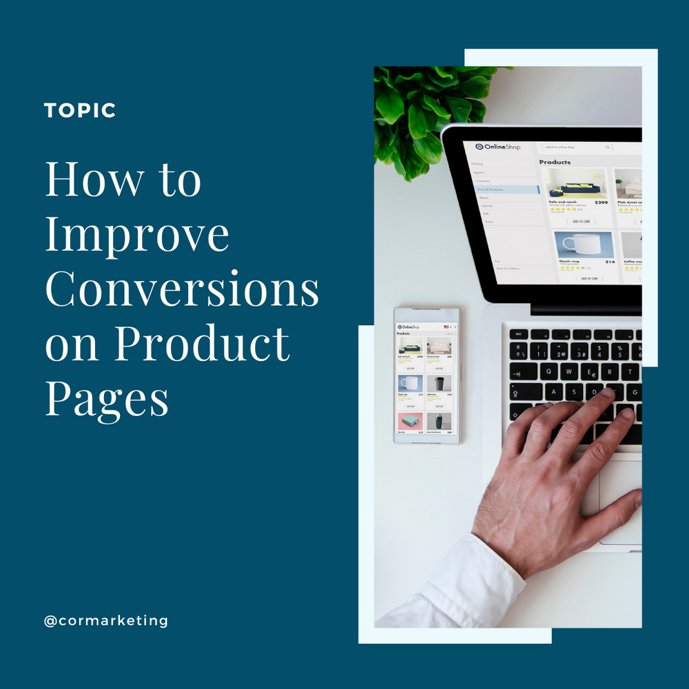 How to Improve Conversions on Product Pages - COR Commerce