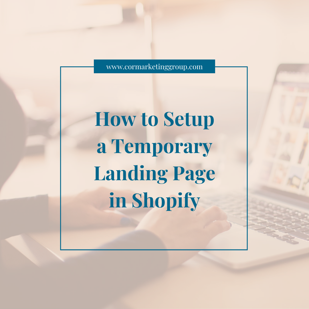 How to Setup a Temporary Landing Page in Shopify - COR Commerce