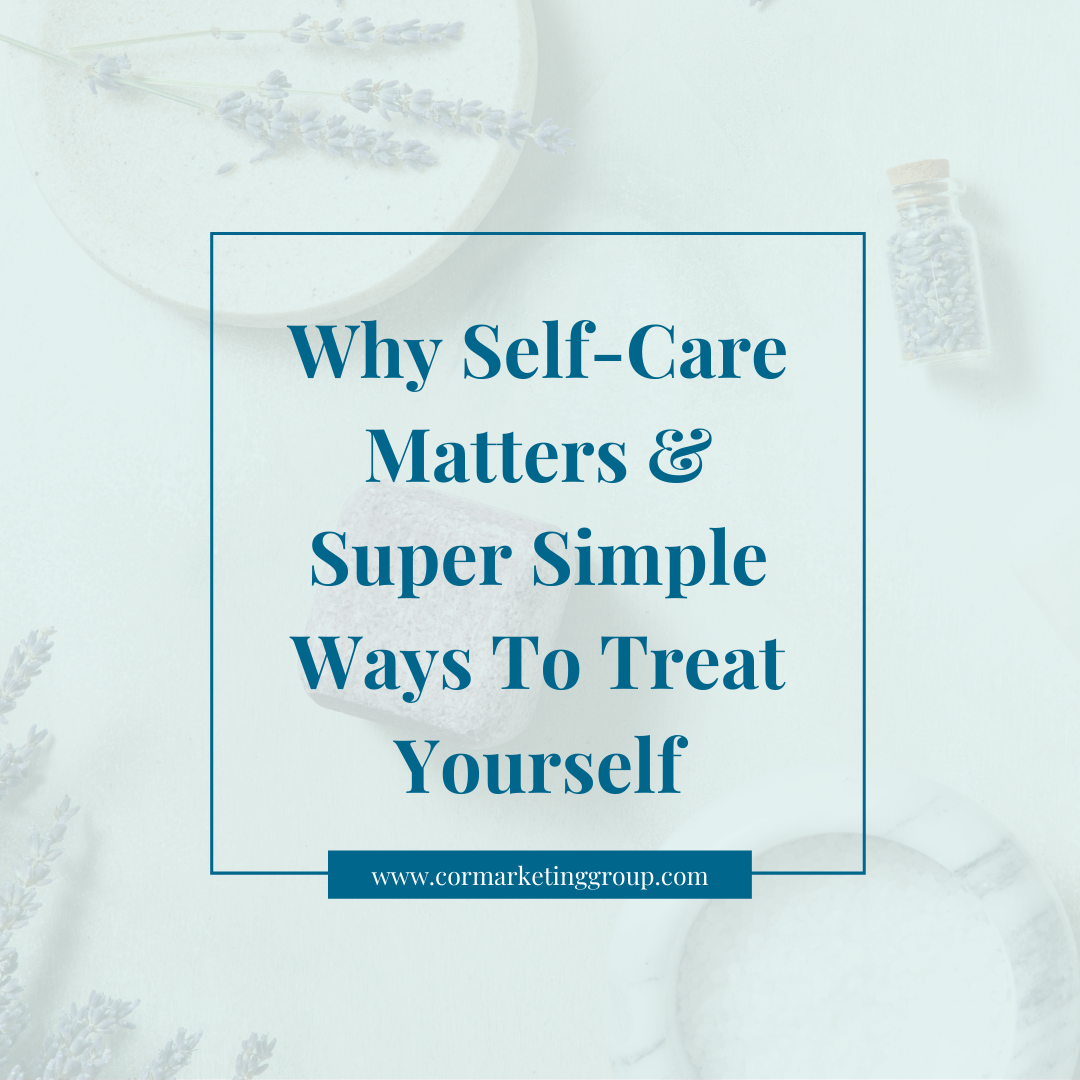 Why Self-Care Matters & Super Simple Ways To Treat Yourself